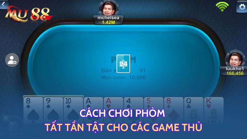 Cách chơi Phỏm tất tần tật cho các game thủ