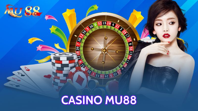 Giới thiệu chi tiết về Casino Mu88