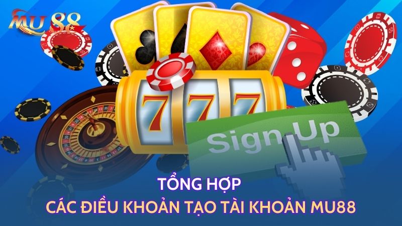 Tổng hợp các điều khoản tạo tài khoản